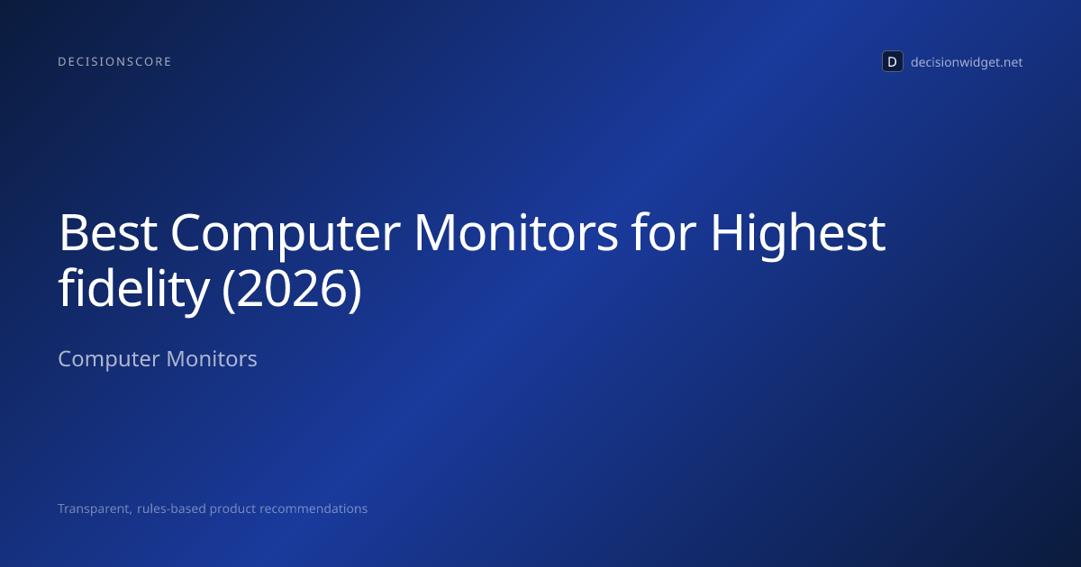 Best Computer Monitors for Highest fidelity (2026) | DecisionWidget ...